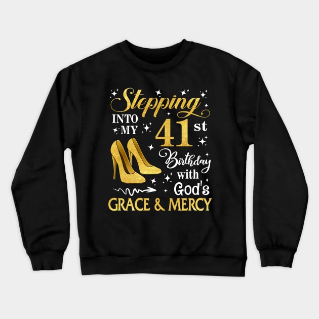 Stepping Into My 41st Birthday With God's Grace & Mercy Bday Crewneck Sweatshirt by MaxACarter